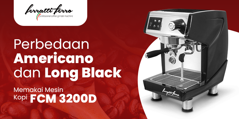 Perbedaan Americano dan Long Black Memakai Mesin Kopi FCM 3200D