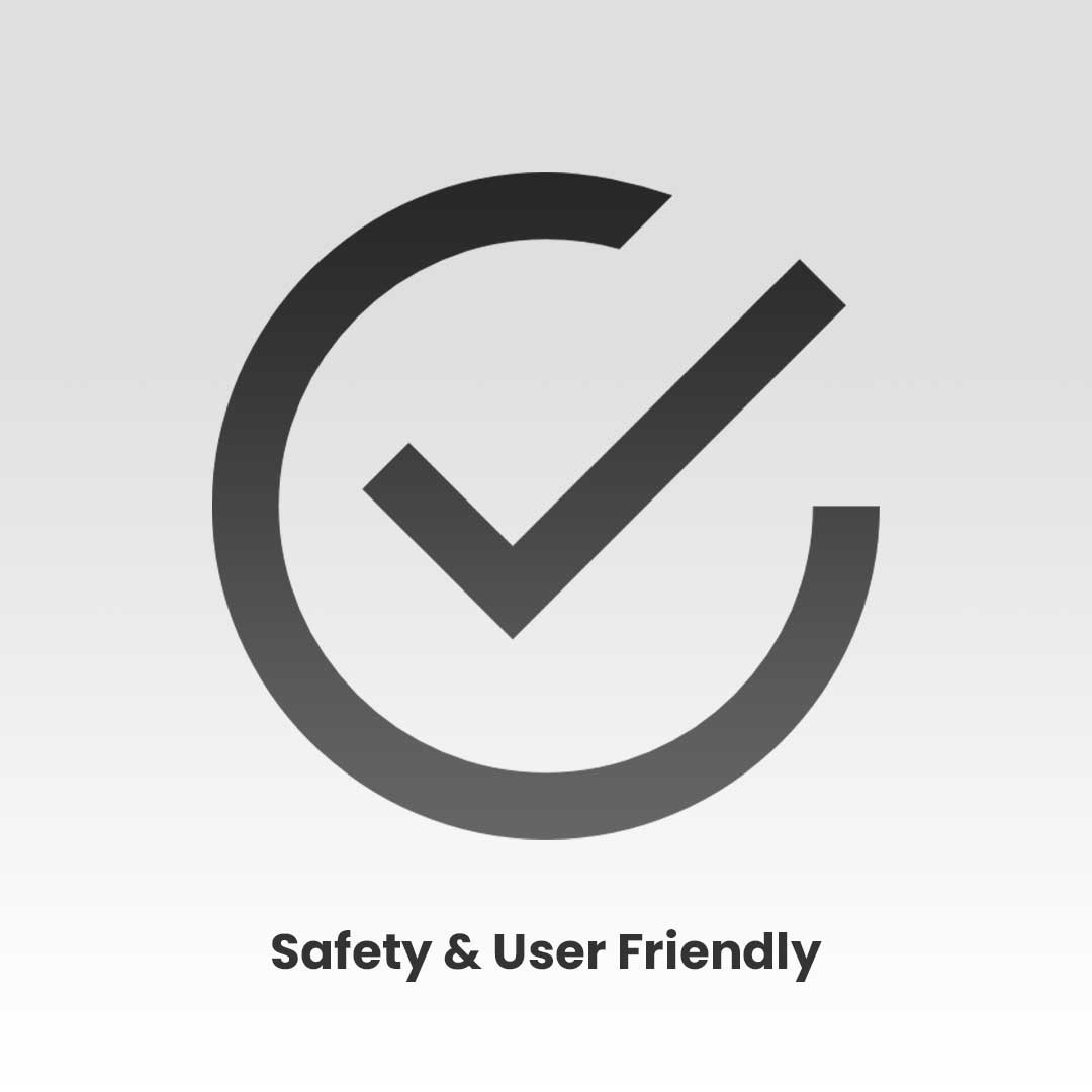 Safety and User Friendly