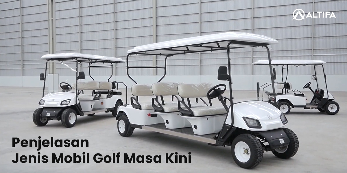 Penjelasan dan Jenis Mobil Golf Masa Kini