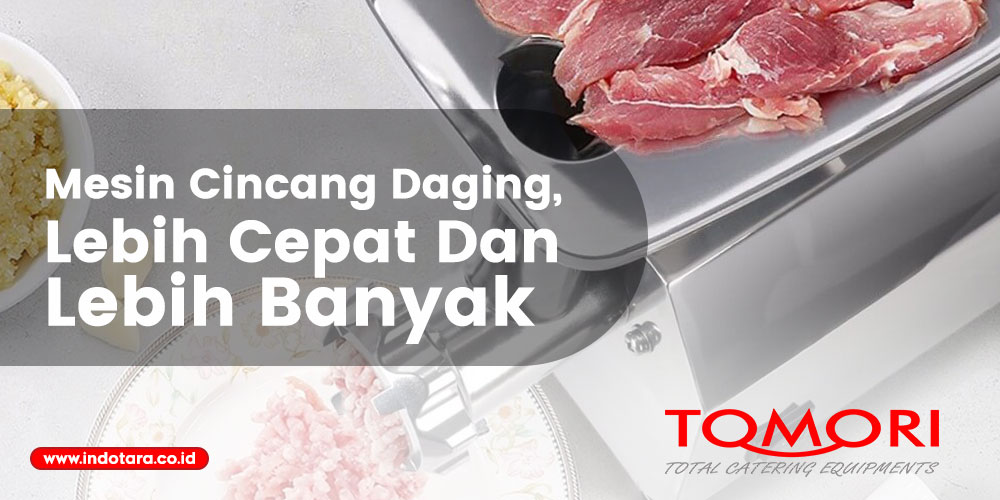 Mesin Cincang Daging, Lebih Cepat Dan Lebih Banyak